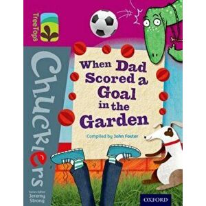 Oxford Reading Tree TreeTops Chucklers: Level 10: When Dad Scored a Goal in the Garden, Paperback - John Foster imagine