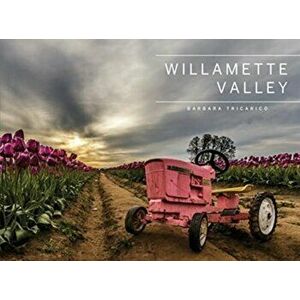 Willamette Valley, Oregon, Hardcover - Barbara Tricarico imagine