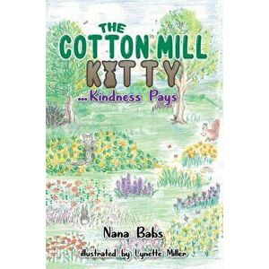 The Cotton Mill Kitty. ...Kindness Pays, Hardback - Nana Babs imagine