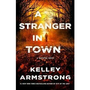 A Stranger in Town: A Rockton Novel, Paperback - Kelley Armstrong imagine