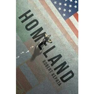 Homeland, Paperback - Robert Keprta imagine
