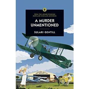 A Murder Unmentioned, Paperback - Sulari Gentill imagine