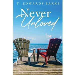 Never Unloved, Paperback - T. Edwards Barks imagine