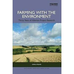 Farming with the Environment. Thirty Years of Allerton Project Research, Paperback - Chris Stoate imagine