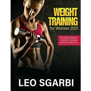 Weight Training for Women 2021: Delavier's Women's Strength Training Anatomy Workouts, Paperback - *** imagine