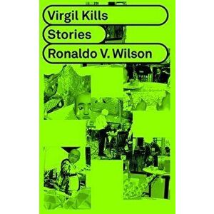 Virgil Kills, Paperback - Ronaldo Wilson imagine