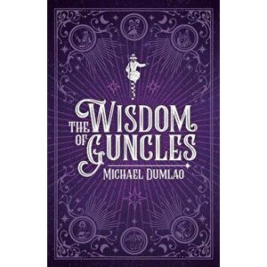 The Wisdom of Guncles, Paperback - Michael Dumlao imagine