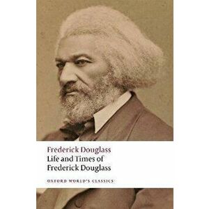 Life and Times of Frederick Douglass. Written by Himself, Paperback - Frederick Douglass imagine