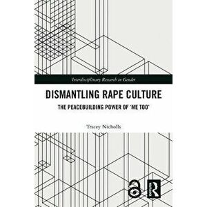 Dismantling Rape Culture. The Peacebuilding Power of 'Me Too', Paperback - *** imagine