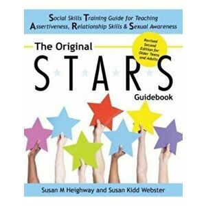 The Original S.T.A.R.S Guidebook for Older Teens and Adults. A Social Skills Training Guide for Teaching Assertiveness, Relationship Skills and Sexual imagine