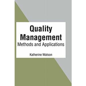 Quality Management: Methods and Applications, Hardcover - Katherine Watson imagine