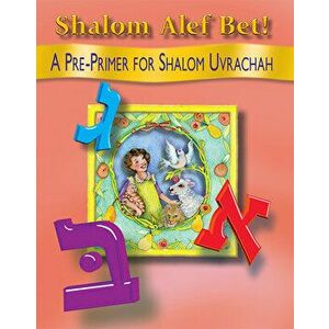 Shalom ALEF Bet!: A Pre-Primer for Shalom Uvrachah, Hardcover - Pearl G. Tarnor imagine