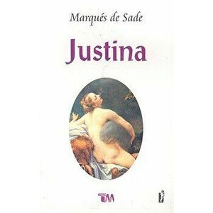 Justina o Las Desventuras de la Virtud, Paperback - Marques De Sade imagine