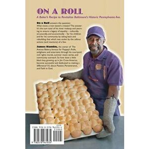 On A Roll, A Baker's Recipe to Revitalize Baltimore's Historic Pennsylvania Avenue, Paperback - James W. Hamlin imagine