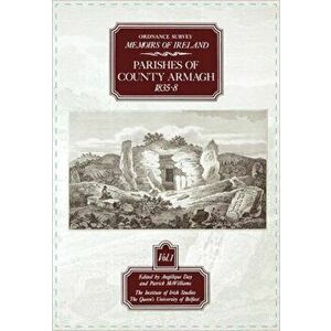 Ordnance Survey Memoirs of Ireland: Parishes of Co. Armagh 1835-8, Paperback - Angelique Day imagine
