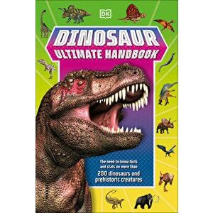 Dinosaur Ultimate Handbook: The Need-To-Know Facts and STATS on Over 150 Different Species, Paperback - *** imagine