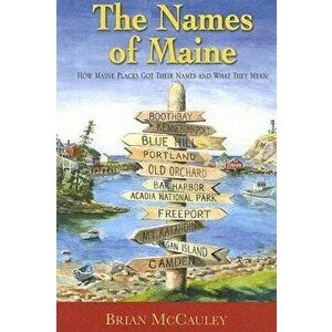 Names of Maine, Paperback - Brian McCauley imagine