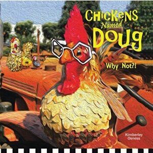 Chickens Named Doug, Paperback - Kimberley Osness imagine