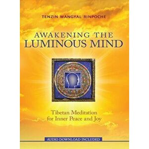 Awakening the Luminous Mind, Paperback - Tenzin Wangyal Rinpoche imagine
