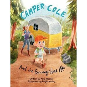 Camper Cole and the Scavenger Hunt Hike, Hardcover - Amy E. Mueller imagine