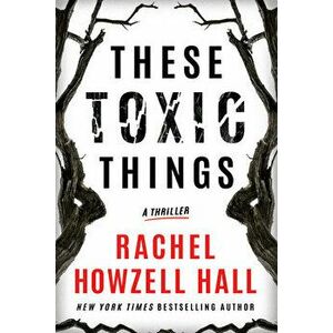 These Toxic Things: A Thriller, Paperback - Rachel Howzell Hall imagine
