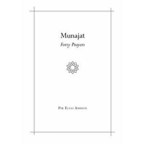 Munajat: Forty Prayers, Paperback - Pir Elias Amidon imagine
