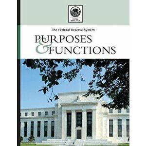 The Federal Reserve System: Its Purposes And Functions, Paperback - Board Of Governo Federal Reserve System imagine