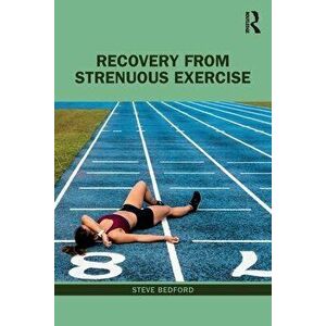 Recovery from Strenuous Exercise, Paperback - Steve Bedford imagine