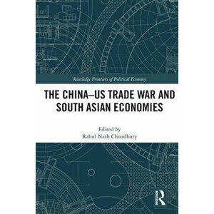 The China-US Trade War and South Asian Economies, Paperback - *** imagine