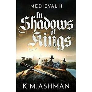 Medieval II - In Shadows of Kings, Paperback - K. M. Ashman imagine