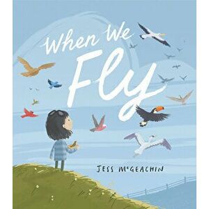 When We Fly, Hardcover - Jess McGeachin imagine