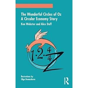 The Wonderful Circles of Oz. A Circular Economy Story, Paperback - Alex Duff imagine