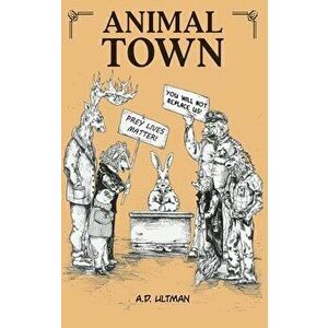 Animal Town, Paperback - A. D. Ultman imagine