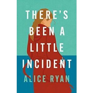 There's Been a Little Incident, Hardback - Alice Ryan imagine