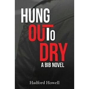 Hung Out to Dry, Paperback - Hadford Howell imagine