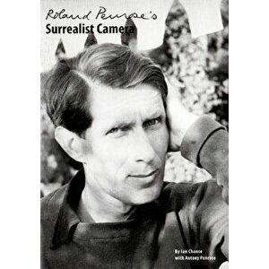 Roland Penrose's Surrealist Camera, Paperback - Ian Chance imagine