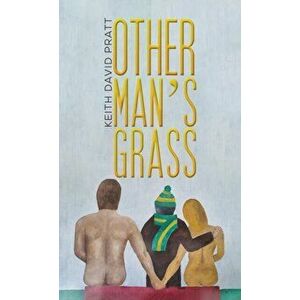 Other Man's Grass, Paperback - Keith David Pratt imagine