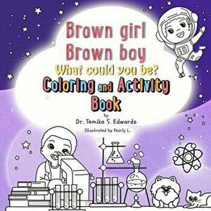 Brown girl Brown boy What Could You Be? Coloring and Activity Book, Paperback - Temika S. Edwards imagine