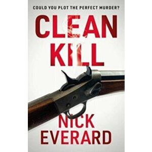 Clean Kill, Paperback - Nick Everard imagine
