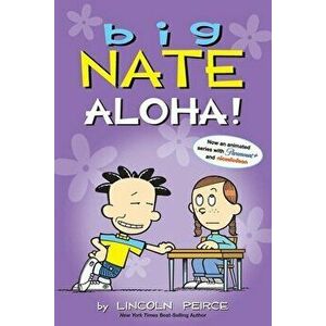 Big Nate: Aloha!, Paperback - Lincoln Peirce imagine