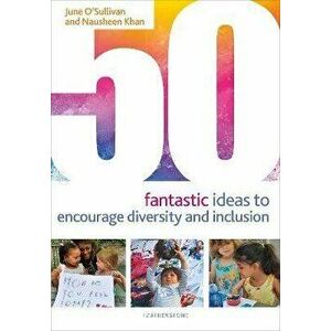 50 Fantastic Ideas to Encourage Diversity and Inclusion, Paperback - Nausheen Khan imagine
