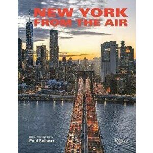 New York From the Air, Hardback - Paul Seibert imagine