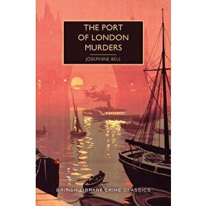 Port of London Murders, Paperback - Josephine Bell imagine