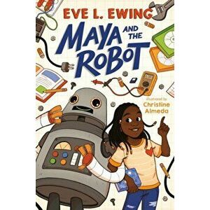 Maya and the Robot, Paperback - Eve L. Ewing imagine