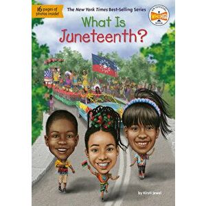 What Is Juneteenth?, Paperback - Kirsti Jewel imagine