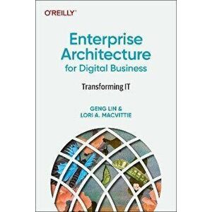 Enterprise Architecture for Digital Business. Transforming IT, Paperback - Lori Macvittie imagine