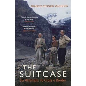 The Suitcase. Six Attempts to Cross a Border, Paperback - Frances Stonor Saunders imagine