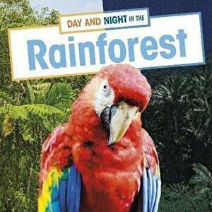 Day and Night in the Rainforest, Hardback - Ellen Labrecque imagine