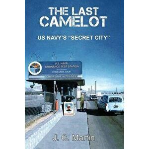 The Last Camelot: US Navy's Secret City, Paperback - J. C. Martin imagine