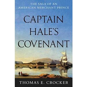 Captain Hale's Covenant, Hardback - Thomas E. Crocker imagine